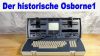Der Osborne1 war der erste professionelle tragbare CP/M Computer der Rechner, Tastatur, Bildschirm und Floppy-Disk Laufwerke in einem Gehäuse vereinte. (Quelle: hiz)