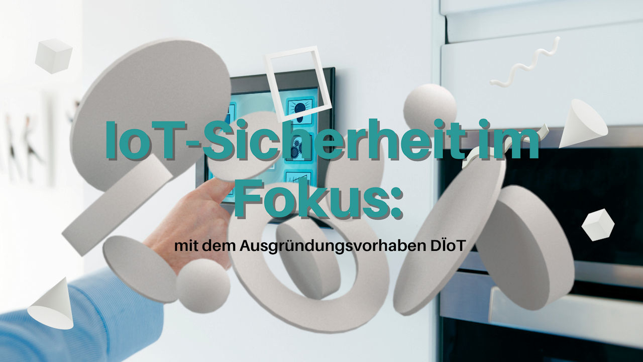 IoT Sicherheit im Fokus! (Quelle: StartupSecure/ATHENE)